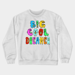 Big Cool Dreamer Cute Fun Dancing Letters Crewneck Sweatshirt